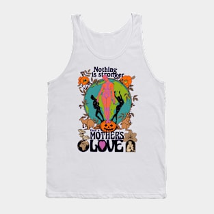 Nothing Is Stronger Than A Mother's Love - Fall Autumn October Halloween Illustration Tank Top